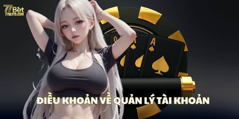 Điều khoản điều kiện về quản lý tài khoản