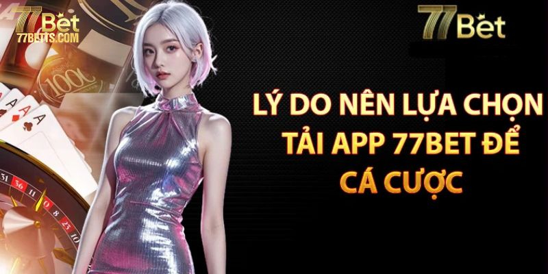 Công dụng từ app 77bet