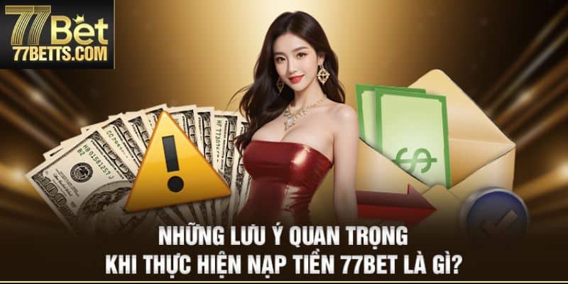 Điều kiện nạp tiền tại 77bet