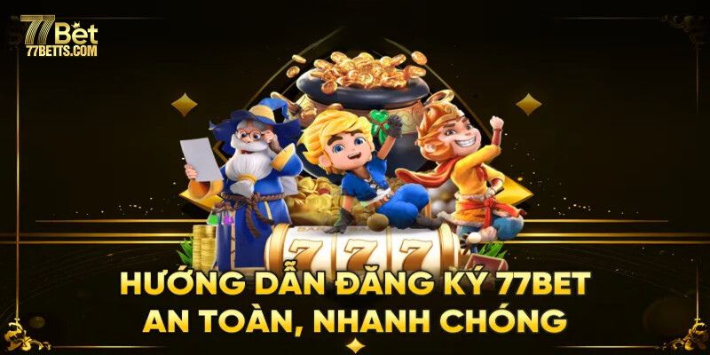 Hướng dẫn đăng ký 77bet