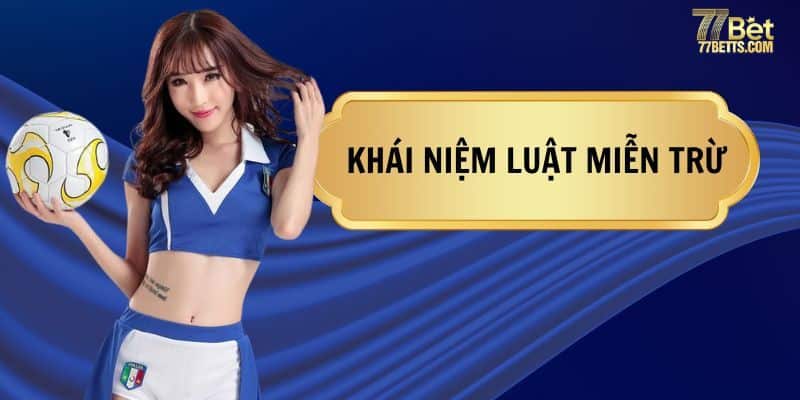 Định nghĩa về luật miễn trách nhiệm tại 77Bet