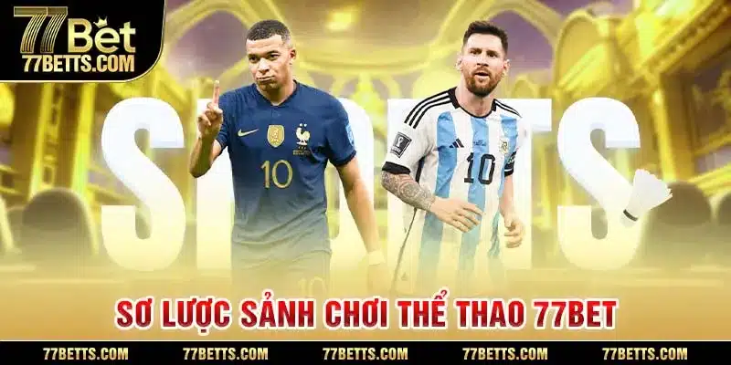 Thể Thao 77BET - Sảnh chơi đẳng cấp 