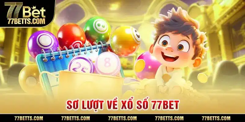 Sơ lược về xổ số 77BET